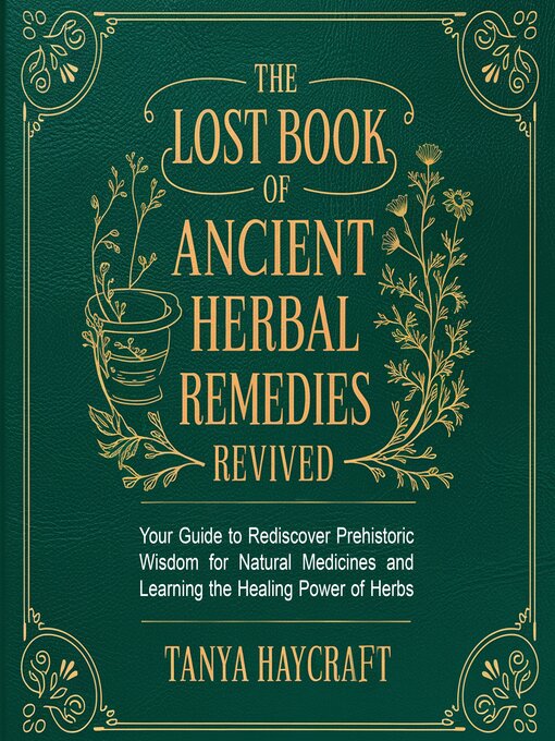 Title details for The Lost Book of Ancient Herbal Remedies Revived by Tanya Haycraft - Wait list